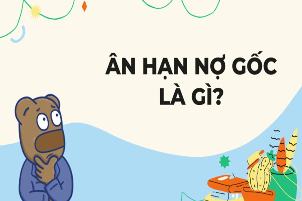 Ân hạn nợ gốc là gì