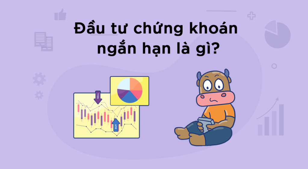 Đầu Tư Chứng Khoán Ngắn Hạn