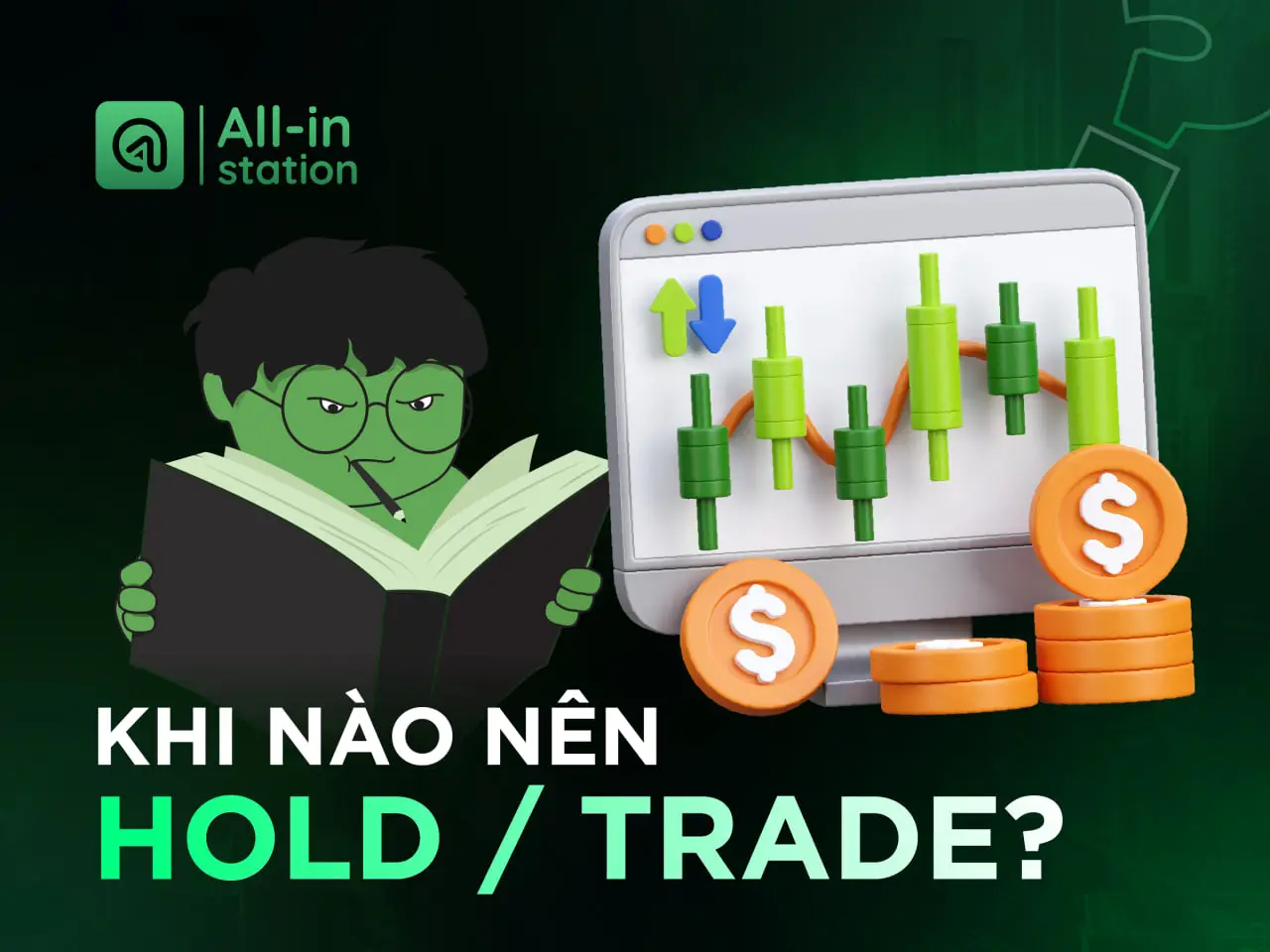 Khi Nào Nên “Trade” Và Khi Nào Nên “Hold”