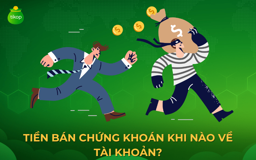 Tiền Bán Chứng Khoán Khi Nào Về Tài Khoản