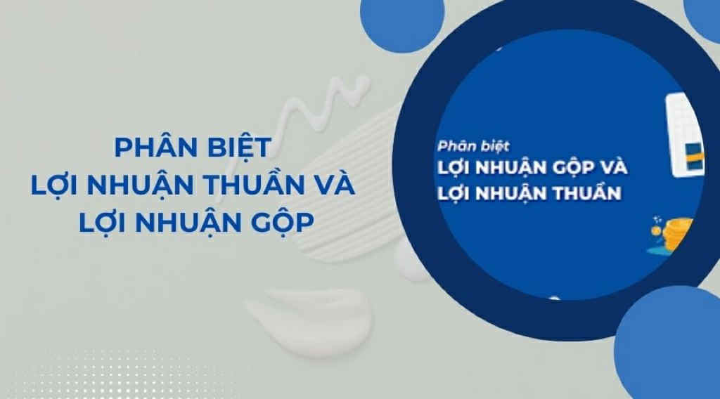 Khác Biệt Giữa Lợi Nhuận Thuần, Lợi Nhuận Gộp, EBITDA