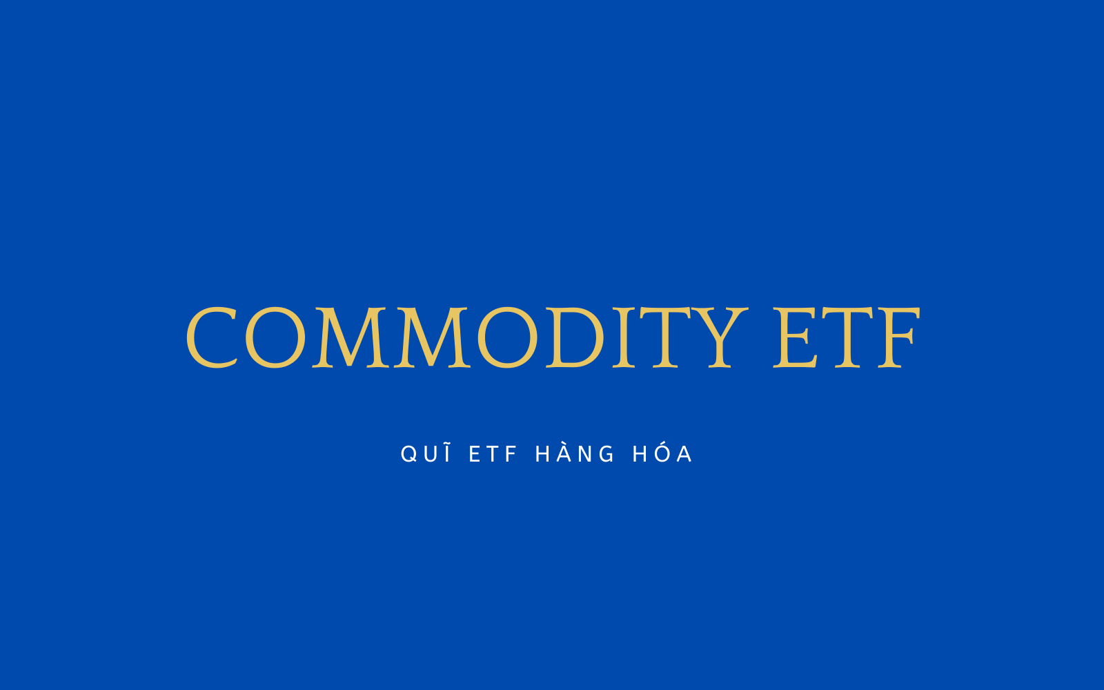 Quỹ ETF Commodity