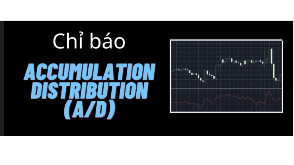 chỉ báo Accumulation/Distribution