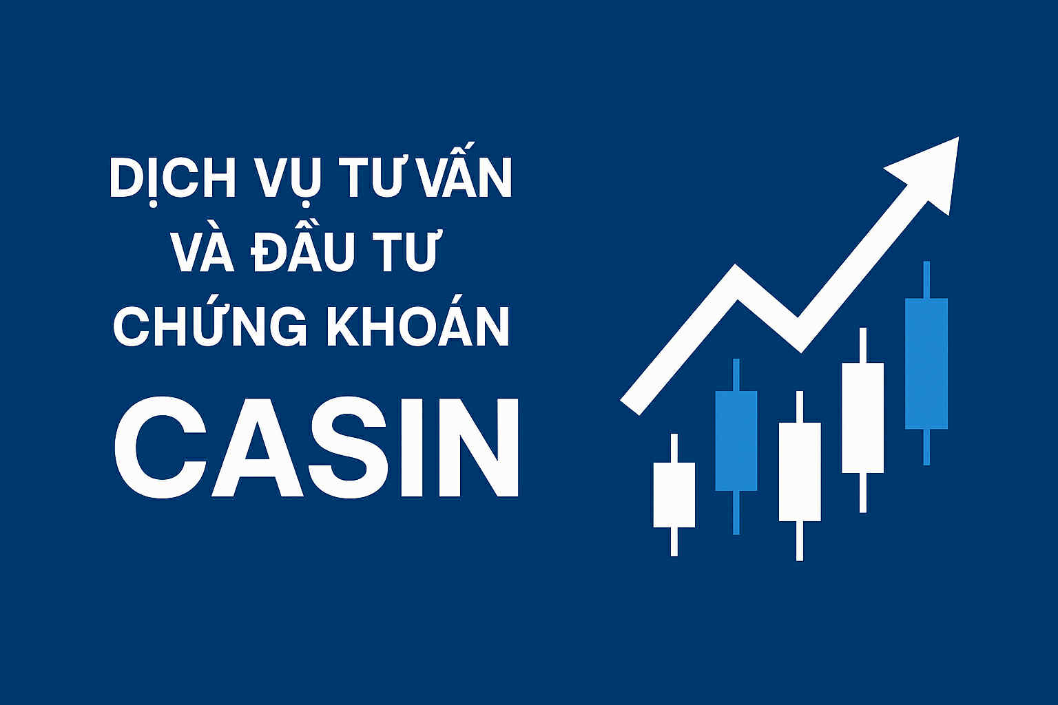 Dịch Vụ Tư Vấn Và Đầu Tư Chứng Khoán CASIN