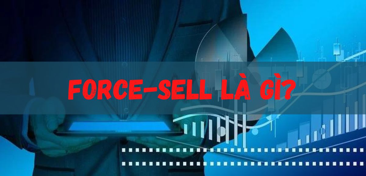 Force Sell Là Gì
