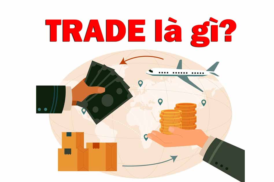 Trade Trong Buôn Bán Là Gì
