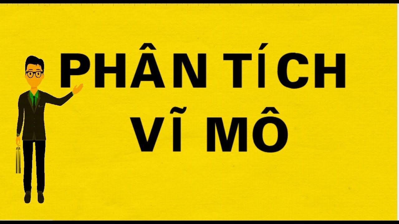 Phân tích Vĩ mô Chứng khoán: Thông tin, Yếu tố, Mô hình và Công cụ 36 Phân tích Vĩ mô Chứng khoán