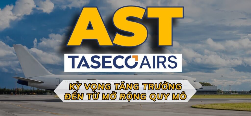 Cổ phiếu AST: Thông tin niêm yết, Đặc điểm kinh doanh, Tiềm năng đầu tư và Rủi ro (Taseco Airs) 12 Cổ phiếu AST