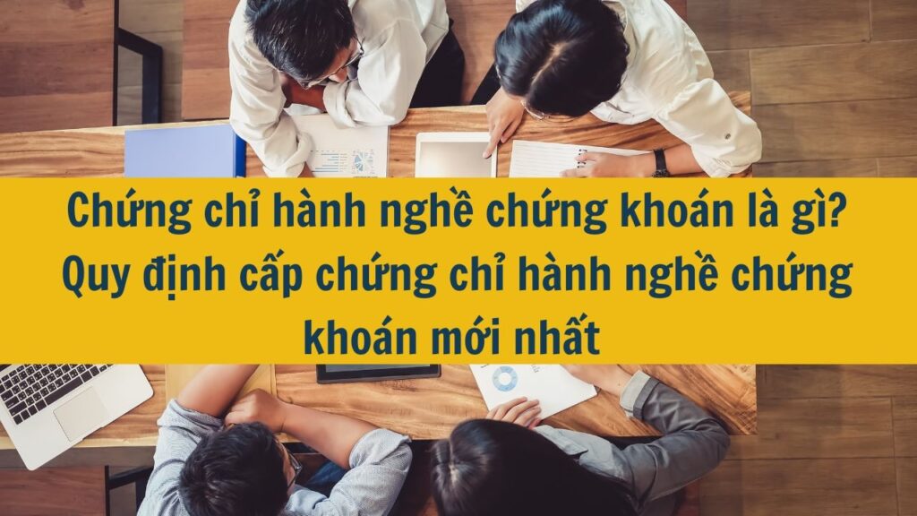 Chứng chỉ hành nghề chứng khoán: Thông tin, Đặc điểm, Công dụng và Cách cấp 19 Chứng chỉ hành nghề chứng khoán