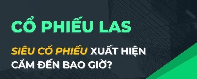 Cổ phiếu LAS: Thông tin doanh nghiệp, Chỉ số tài chính, Tiềm năng tăng trưởng và Chiến lược đầu tư 3 Cổ phiếu LAS