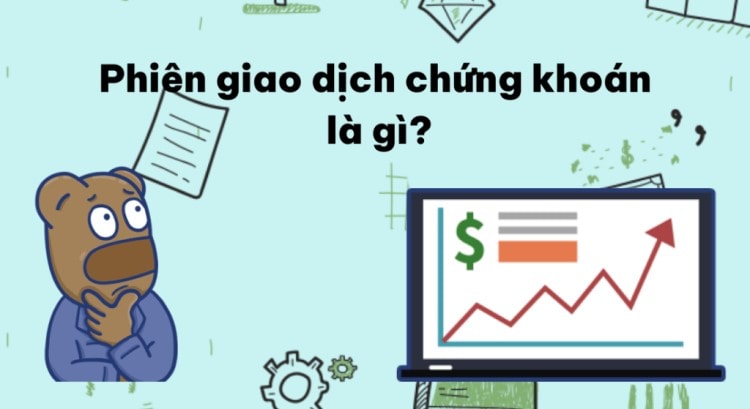 1 phiên giao dịch chứng khoán kéo dài bao lâu