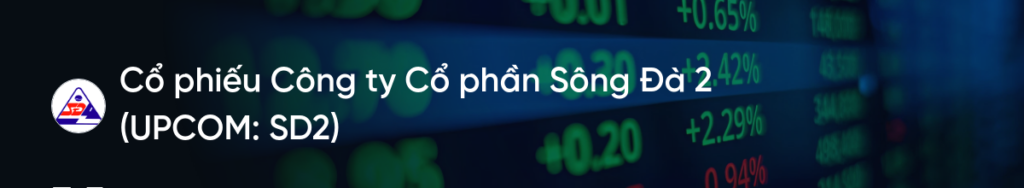 Cổ phiếu SD2: Thông tin doanh nghiệp, Đặc điểm tài chính, Phân tích kỹ thuật và Chiến lược đầu tư 1 Cổ phiếu SD2