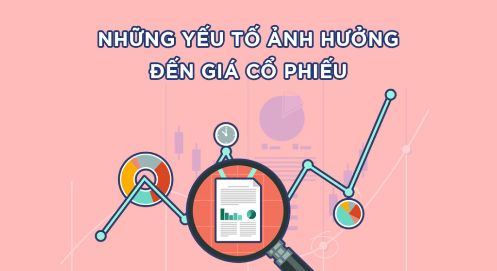 Yếu tố nào ảnh hưởng đến giá cổ phiếu: Thông tin, Đặc điểm, Công dụng và Cách phân tích 1 Yếu tố nào ảnh hưởng đến giá cổ phiếu