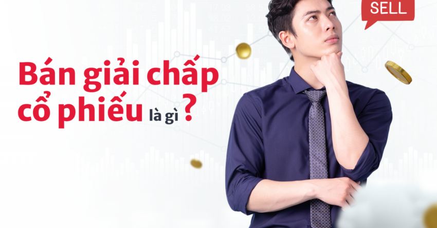 Tại sao bị bán giải chấp cổ phiếu
