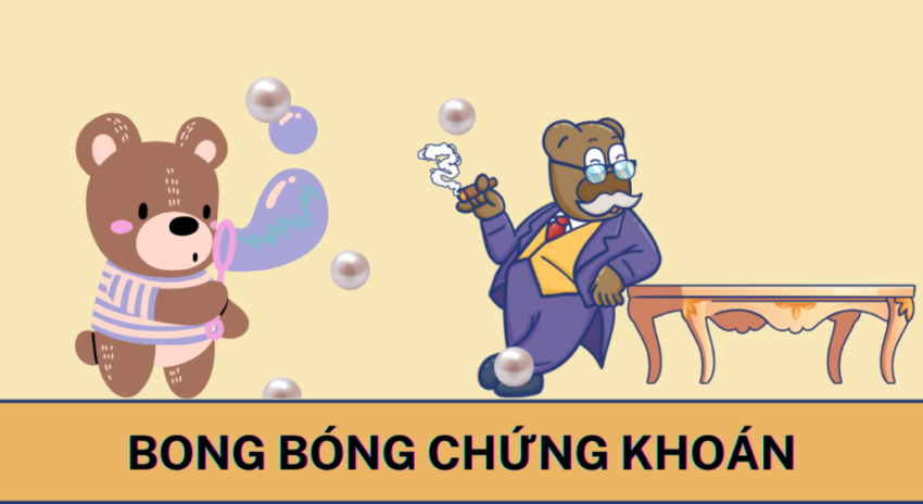 Hiện tượng bong bóng trên thị trường chứng khoán: Thông tin, Dấu hiệu, Nguyên nhân và Cách phòng ngừa 1 Hiện tượng bong bóng trên thị trường chứng khoán