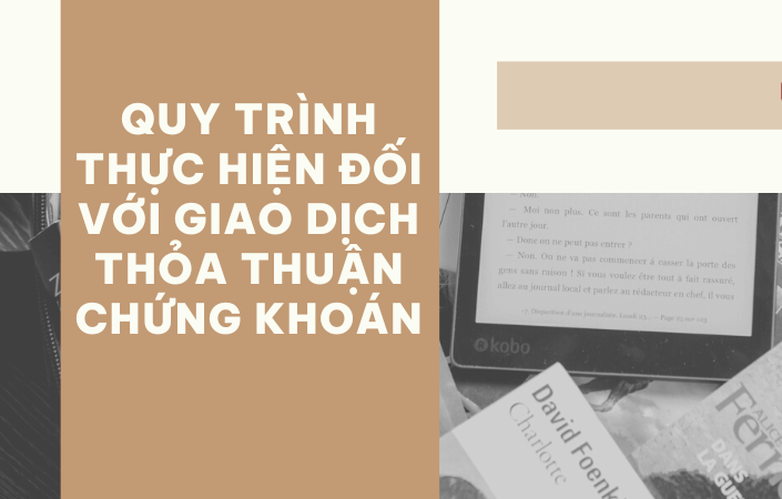 27 quy trinh thuc hien doi voi giao dich thoa thuan chung khoan e1775106851843