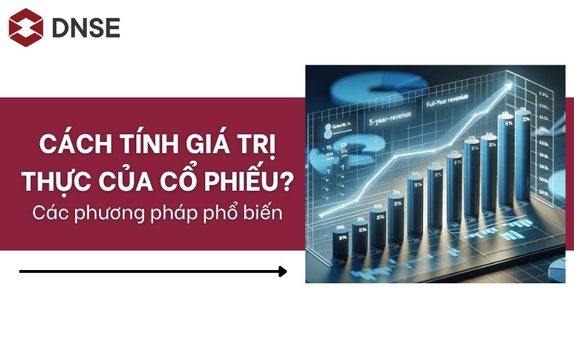 Làm sao để biết giá trị thực của cổ phiếu