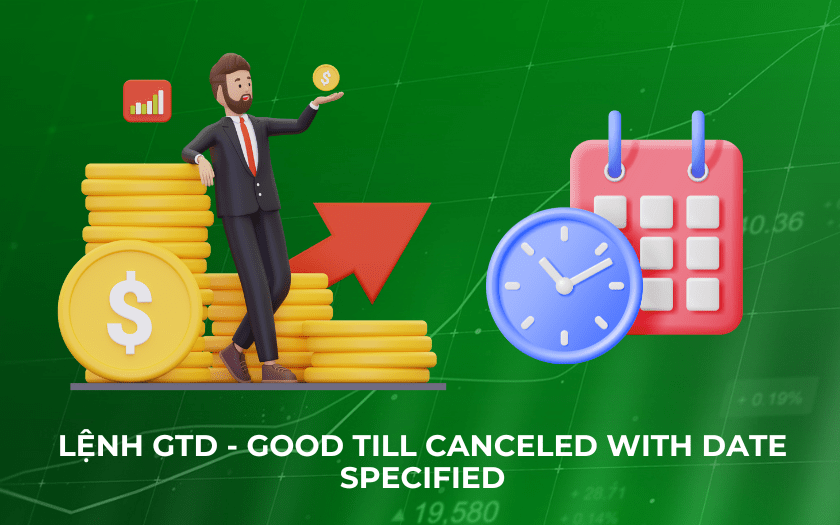 Lệnh đặt trước: Định nghĩa, Cơ chế, Phân loại và Chiến lược giao dịch hiệu quả 6 Lệnh GTD