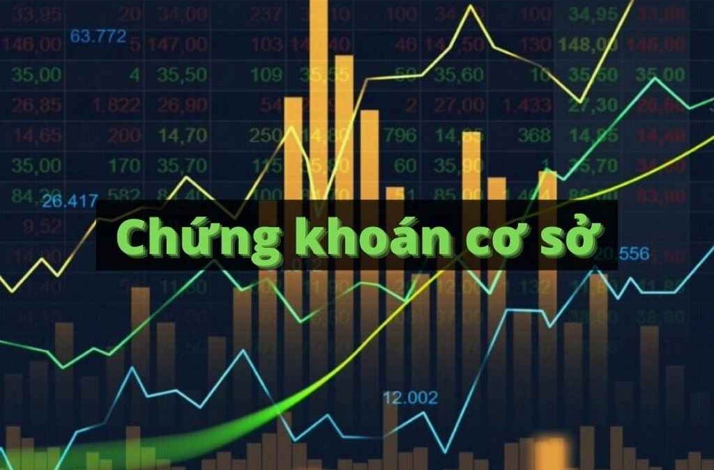 Chứng khoán cơ sở: Thông tin, Đặc điểm, Phân loại và Cách giao dịch