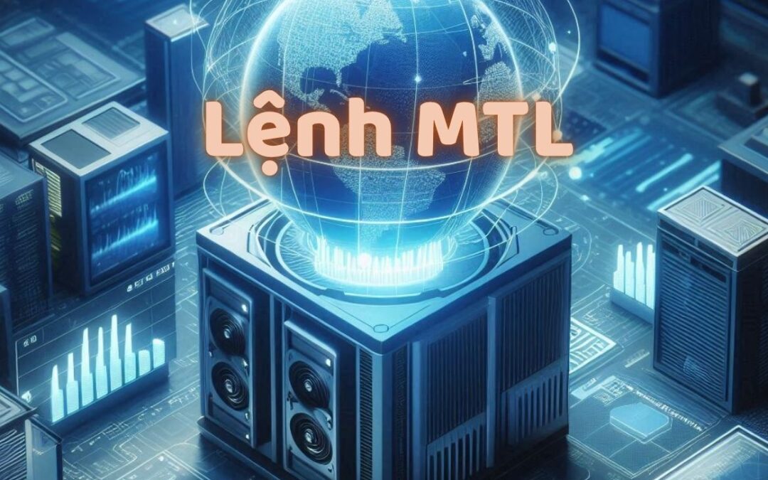 Lệnh MTL: Thông tin, Đặc điểm, Nguyên tắc khớp lệnh và Cách sử dụng