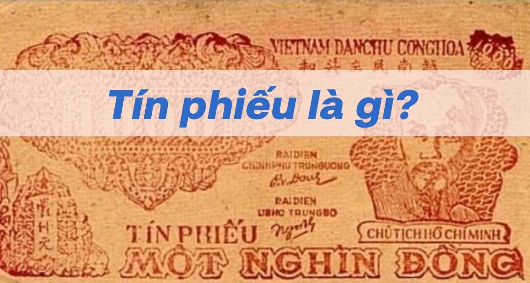Tín Phiếu: Thông tin, Đặc điểm, Phân loại và Cách thức Giao dịch