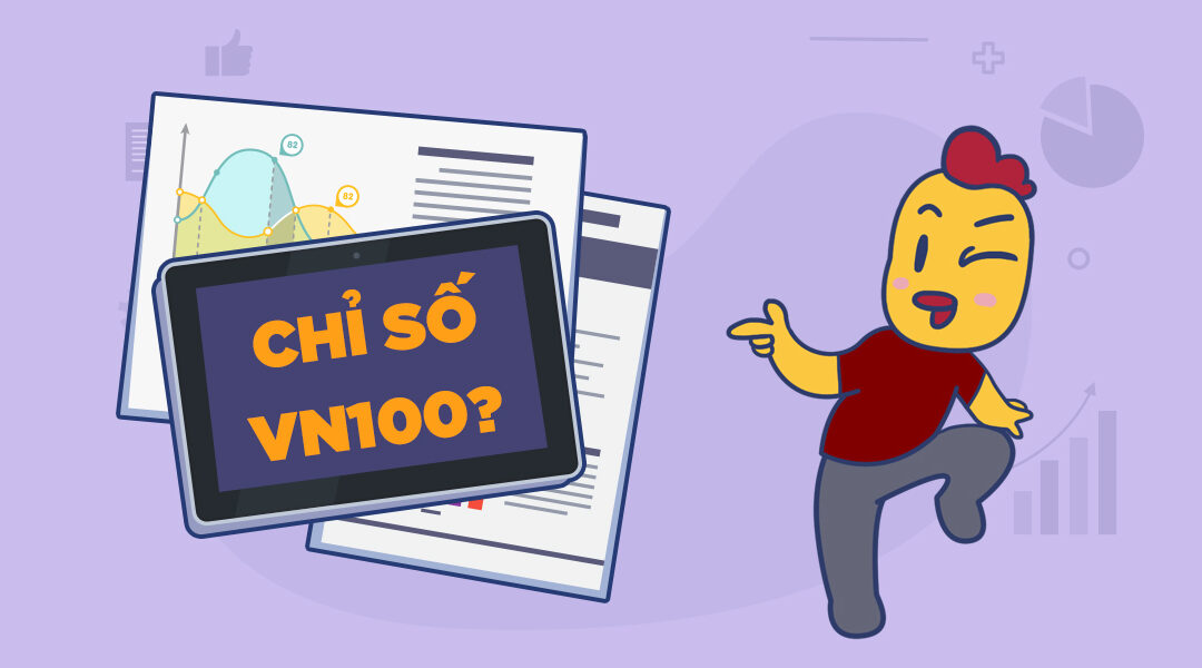 Chỉ Số VN100: Thông tin, Đặc điểm, Thành phần và Cách Đầu tư