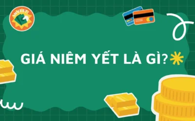 Giá niêm yết: Thông tin, Đặc điểm, Quy định và Ảnh hưởng đến Nhà đầu tư