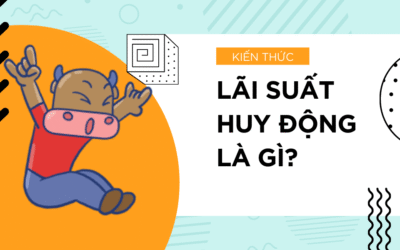 Lãi Suất Huy Động Là Gì? Toàn Cảnh Cơ Chế, Cách Tính Và Ảnh Hưởng Đến Ví Tiền Của Bạn