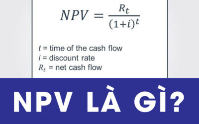 Giá Trị Hiện Tại Ròng NPV Là Gì? Công Thức Tính, Ý Nghĩa Và Ứng Dụng Trong Đầu Tư