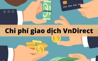 Phí Giao Dịch VNDIRECT: Biểu Phí, Cách Tính, So Sánh và Tối Ưu Chi Phí