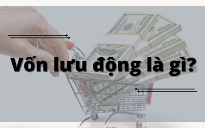 Vốn Lưu Động Là Gì? Bản Đồ Toàn Diện Khai Phá Dòng Tiền Doanh Nghiệp