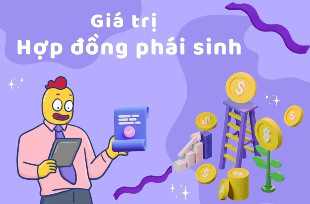 1 hợp đồng phái sinh bao nhiêu tiền: Thông tin, Đặc điểm, Cách tính và Lưu ý đầu tư