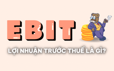 Lợi nhuận trước thuế và lãi: Thông tin, Đặc điểm, Công dụng và Cách tính