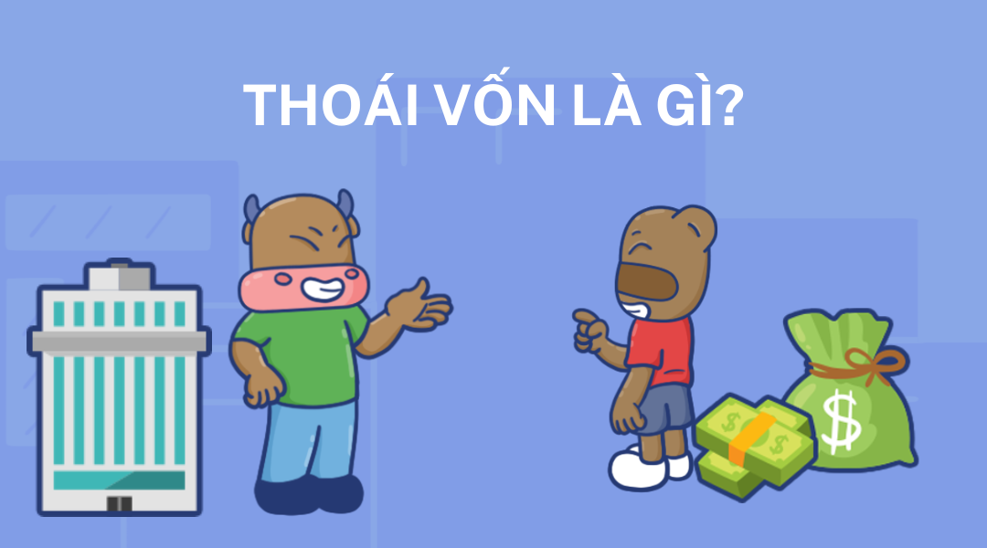 Thoái vốn: Thông tin, Đặc điểm, Quy trình và Lưu ý quan trọng