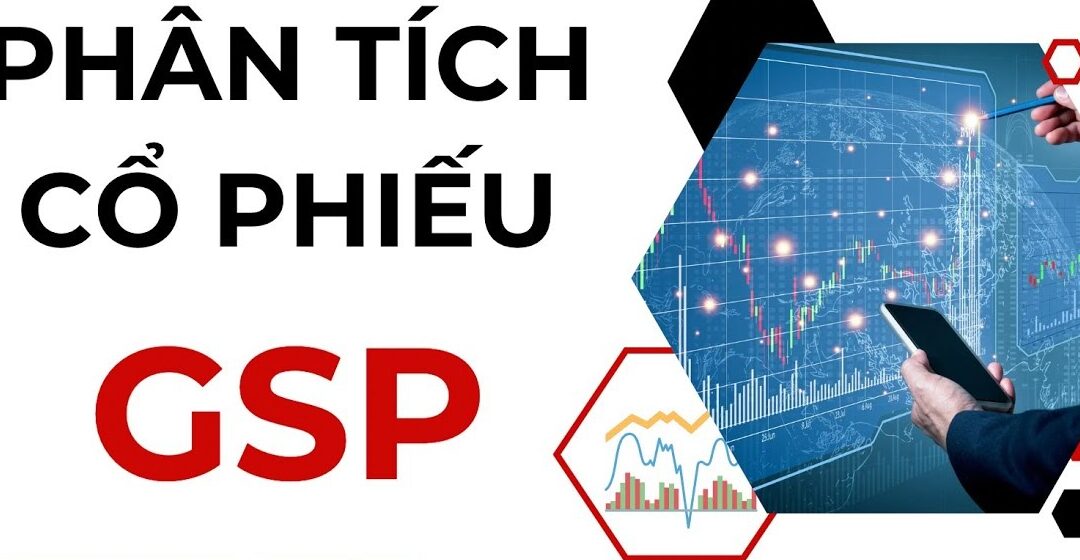 Cổ phiếu GSP: Thông tin, Chỉ số tài chính, Tiềm năng và Chiến lược đầu tư