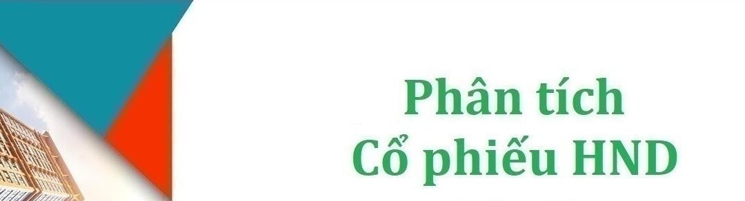 Cổ phiếu HND: Thông tin, Đặc điểm, Tiềm năng và Chiến lược đầu tư