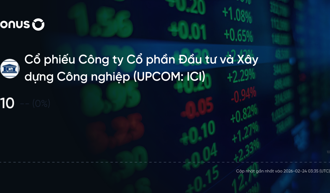 Cổ phiếu ICI: Thông tin, Đặc điểm, Hiệu quả tài chính và Chiến lược đầu tư