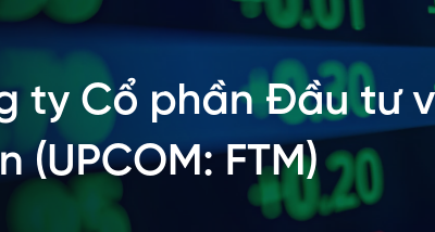 Cổ phiếu FTM: Thông tin doanh nghiệp, Đặc điểm tài chính, Tiềm năng đầu tư và Chiến lược giao dịch