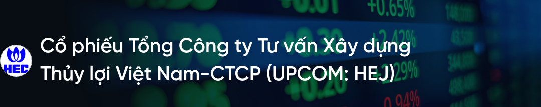 Cổ phiếu HEJ: Thông tin, Đặc điểm, Tiềm năng và Chiến lược đầu tư