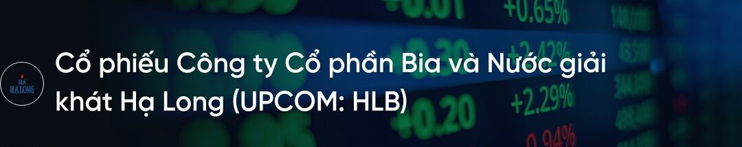 Cổ phiếu HLB: Thông tin, Đặc điểm, Tiềm năng và Chiến lược đầu tư