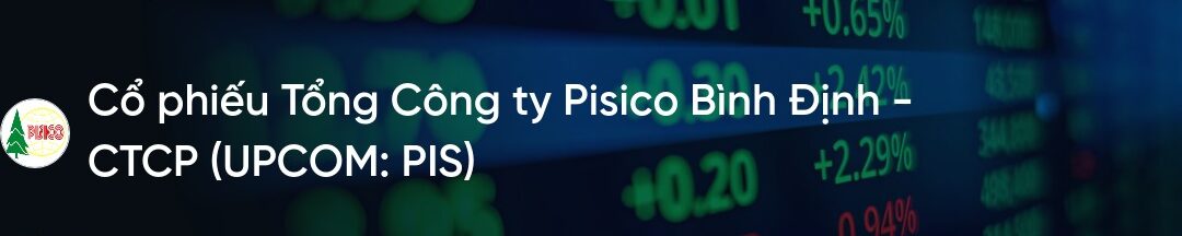 Cổ phiếu PIS: Thông tin, Đặc điểm, Tiềm năng và Chiến lược đầu tư