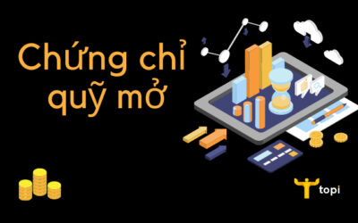Chứng chỉ quỹ mở: Thông tin, Đặc điểm, Lợi ích và Cách đầu tư