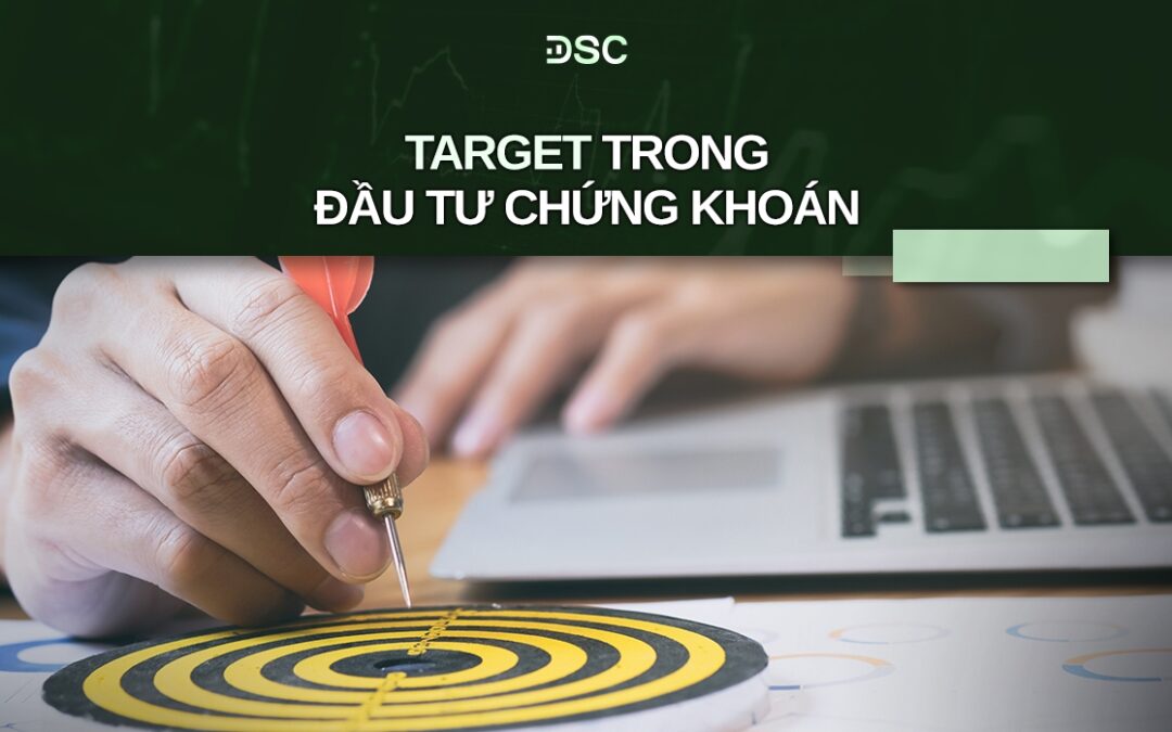 Target trong chứng khoán: Thông tin, Đặc điểm, Phân loại và Cách xác định