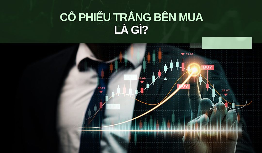 Cổ phiếu trắng bên mua: Khái niệm, Nguyên nhân, Hệ quả và Chiến lược xử lý