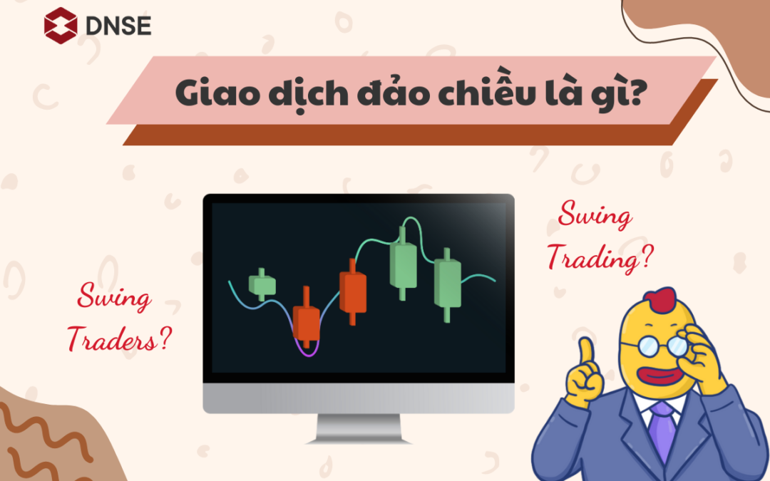 Giao dịch ngược chiều: Thông tin, Đặc điểm, Chiến lược và Cách thực hiện