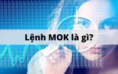 Lệnh MOK trong chứng khoán: Thông tin, Đặc điểm, Nguyên tắc và Cách sử dụng